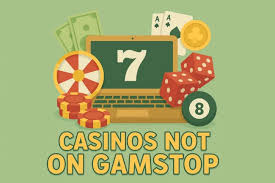 Exploring Casinos Not Registered on Gamstop Your Guide to Responsible Gaming