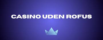 Casino Sider Uden Rufus Find De Bedste Spilmuligheder